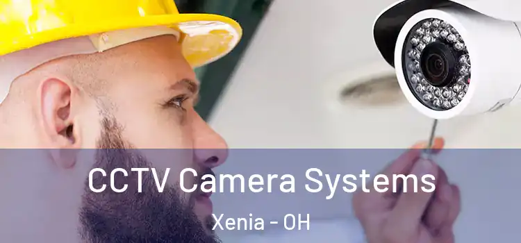 CCTV Camera Systems Xenia - OH